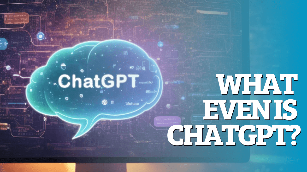 What Even Is ChatGPT Thumbnail